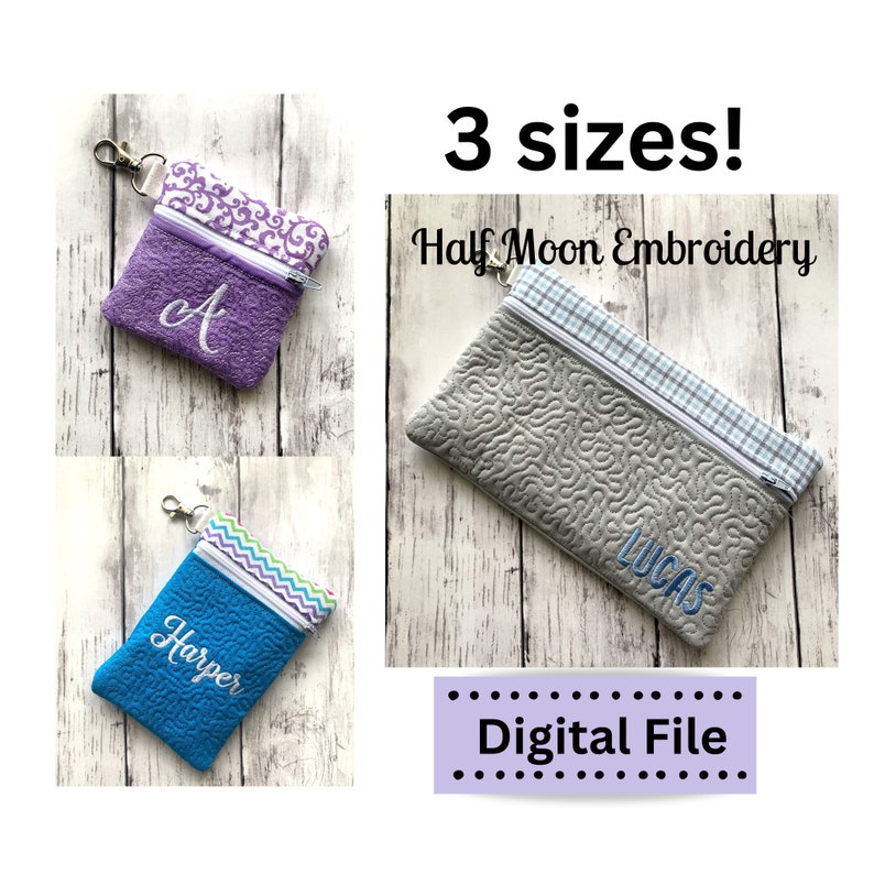 May include: Three zippered pouches in different sizes and colors, with personalized embroidery. The pouches are made of quilted fabric and have a zipper closure. The text "3 sizes!" and "Half Moon Embroidery" is visible in the image. The text "Digital File" is also visible in the image.