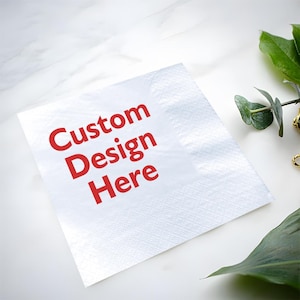 Custom Design Here Napkins, Send Your Design Here, Custom Text Or Logo Napkins, Birthday Or Wedding Napkins