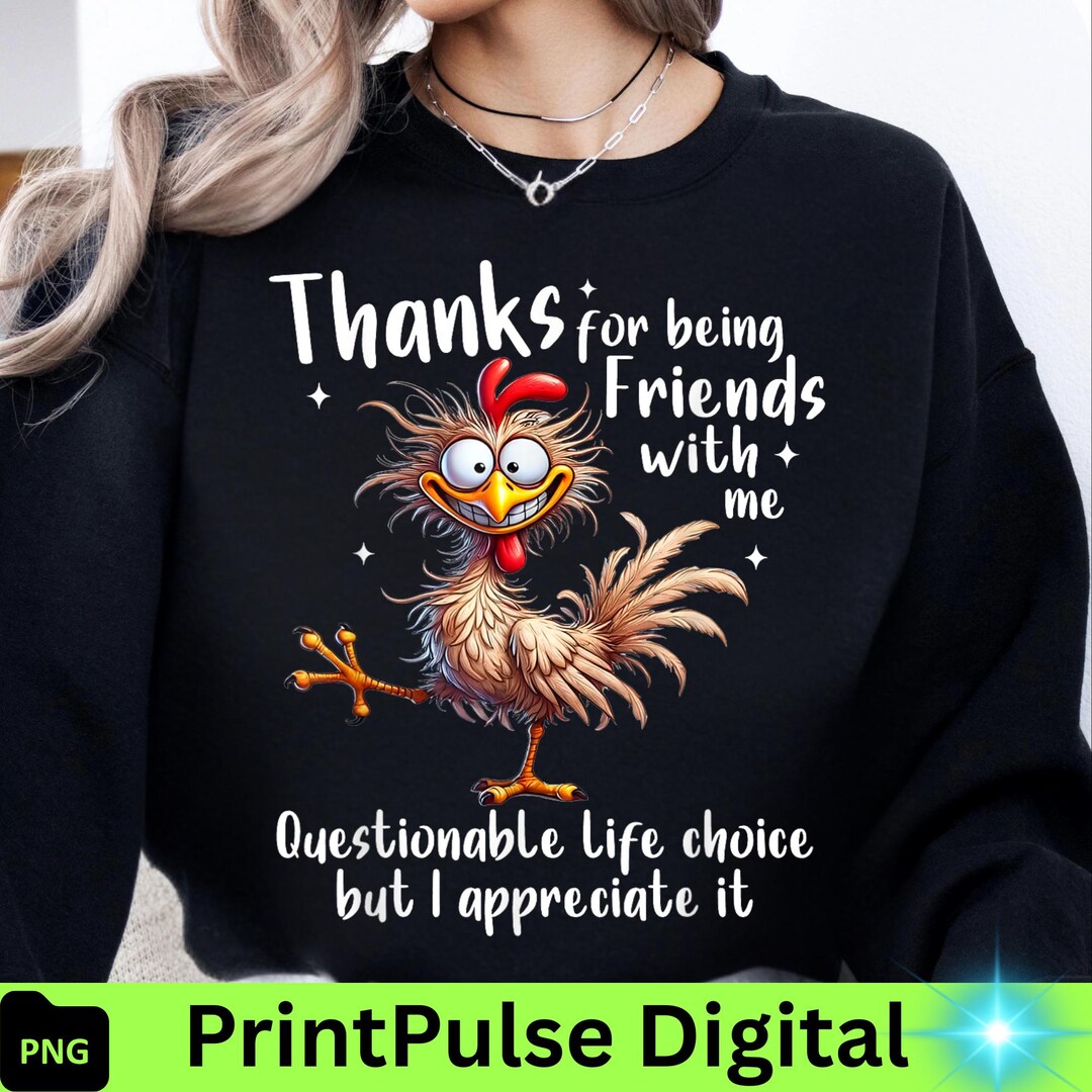 Funny Friendship Shirt,thanks for Being Friends With Me Questionable ...