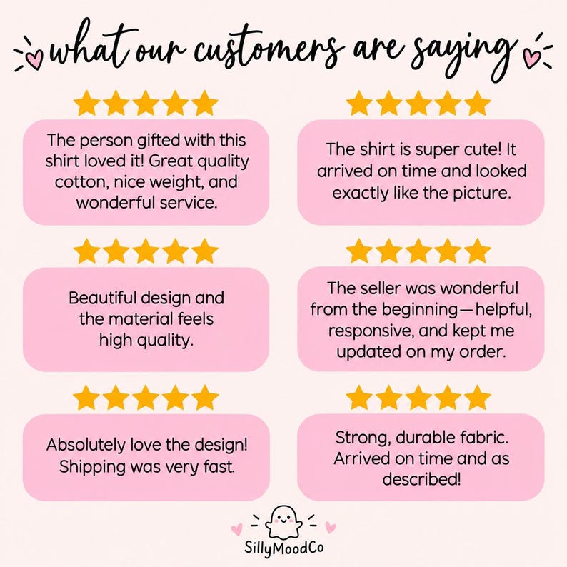 May include: A customer review graphic with the heading what our customers are saying, featuring six five-star ratings and text boxes with feedback about shirt quality, design, and service, finished with a small ghost icon and SillyMoodCo text.