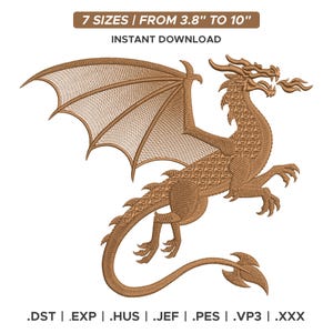 May include: A detailed embroidery design of a brown dragon with large wings, a long tail, and flames coming from its mouth. The design is available in 7 sizes, from 3.8" to 10". The text "INSTANT DOWNLOAD" is above the dragon. File formats include .DST, .EXP, .HUS, .JEF, .PES, .VP3, and .XXX.