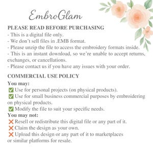 May include: White digital file with the text "EmbroGlam" and a floral design. The text includes a commercial use policy, stating what the buyer may and may not do with the file. The file is for embroidery projects.