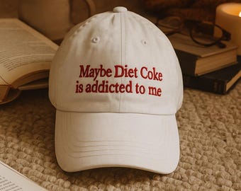 Maybe Diet Coke Is Addicted To Me Embroidered Baseball hat, Funny Coke Gift for Diet Coke Lover, Soda Gift Hat, Need Diet Coke Cap
