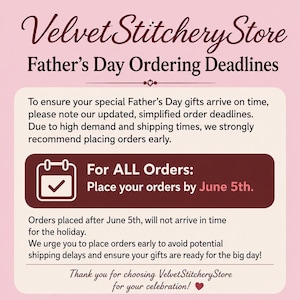 May include: A light pink informational graphic from VelvetStitcheryStore regarding Father's Day ordering deadlines. The text states that to ensure gifts arrive on time, all orders must be placed by June 5th. It includes a calendar icon with a checkmark.