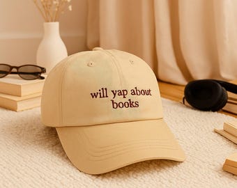 Will Yap About Books Embroidered Hat, Bookish Washed Cotton Cap, Funny Gift for Readers & Introverts, Book Lover Hat, Gift for Her