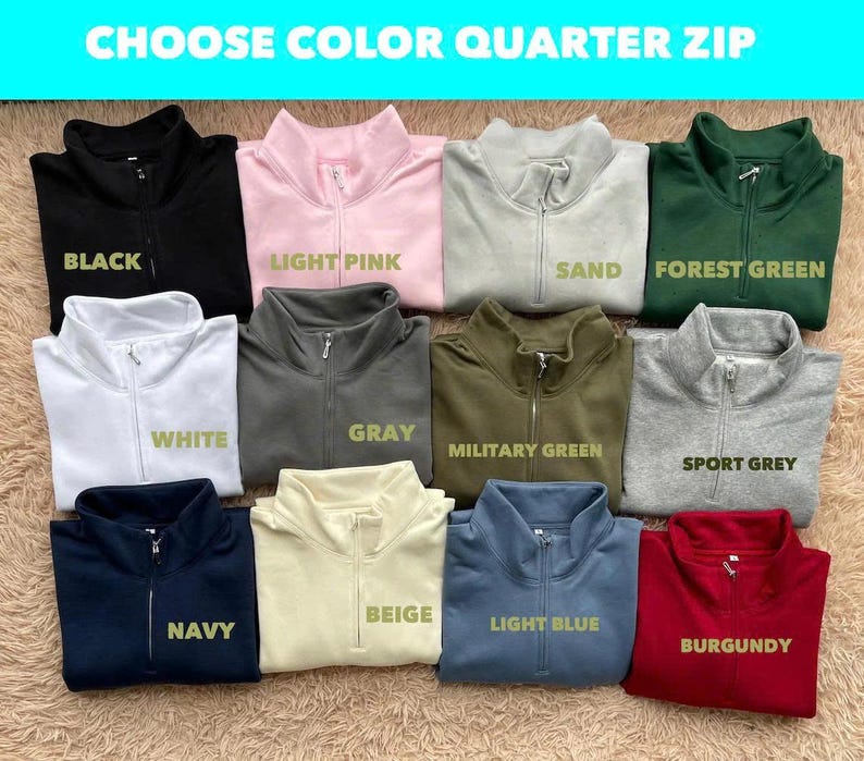 May include: A range of quarter-zip sweatshirts in colours such as black, light pink, sand, forest green, white, grey, military green, sport grey, beige, navy, light blue, and burgundy. The text "CHOOSE COLOR QUARTER ZIP" is at the top.