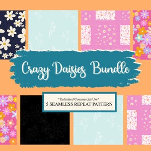 May include: A digital art bundle featuring five seamless repeat patterns with daisy designs. The patterns include daisies on navy, light blue, pink, black, and floral arrangements. The text reads "Crazy Daisies Bundle" and "5 Seamless Repeat Pattern".