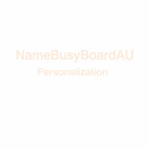 May include: A plain white background featuring the light orange text NameBusyBoardAU followed by the word Personalization centered in the middle of the frame. The text is presented in a simple, clean, sans-serif font style against the white backdrop.