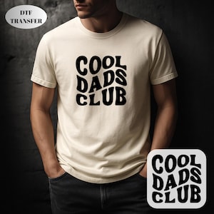 Cool Dads Club DTF Transfer, Father Ready For Press, Fathers Day Heat Press DTF, Dad Iron On Transfer, Cold Peel DTF, Dad Ready To Press