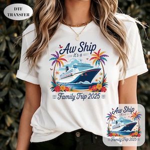 Aw Ship DTF Transfer, Cruise Ready For Press, It Is A Family Trip Transfer, Family Trip 2025 Heat Press Transfer, Vacation Iron On Transfer