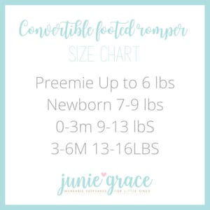 May include: Size chart for a convertible footed romper. The chart shows the weight range for each size: Preemie (up to 6 lbs), Newborn (7-9 lbs), 0-3 months (9-13 lbs), and 3-6 months (13-16 lbs). The chart is labeled "Convertible Footed Romper Size Chart" and "junie grace wearable keepsakes for little ones".