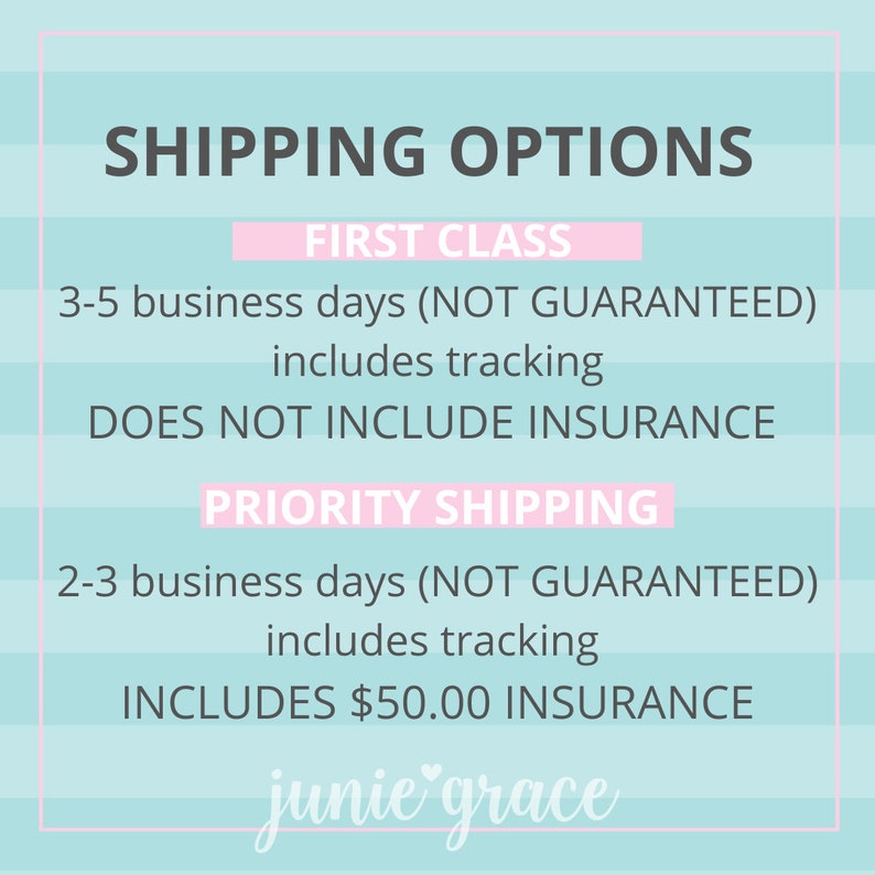 May include: A graphic with the text "SHIPPING OPTIONS" in dark gray. Below, options are listed: "FIRST CLASS" with 3-5 business days, tracking, and no insurance, and "PRIORITY SHIPPING" with 2-3 business days, tracking, and $50.00 insurance. The shop name "junie grace" is at the bottom.