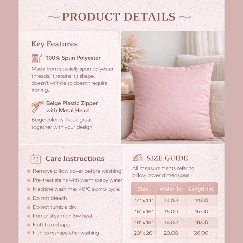 May include: A light pink square pillow cover with a beige plastic zipper and metal head. The product details include 100% spun polyester material, care instructions for machine washing at 40&deg;C, and a size guide listing 14, 16, 18, and 20 inch options.