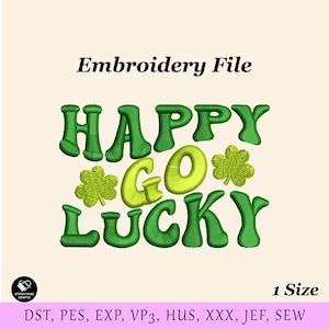 Könnte beinhalten: Ein Stickdateidesign mit den Worten "HAPPY GO LUCKY" in Grün und Gelb, zusammen mit zwei Kleeblatt-Designs. Der Text "Embroidery File" steht oben und "1 Size" unten. Die Dateiformate sind unten aufgeführt.