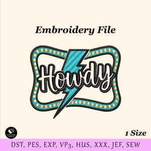 以下が含まれることがあります： 「Howdy」の文字をスタイリッシュなフォントでデザインした刺繍ファイル。ターコイズ色の稲妻と、金色のアクセントが付いた装飾的なボーダーが特徴です。「Embroidery File」の文字が上部にあります。さまざまなファイル形式が含まれています。