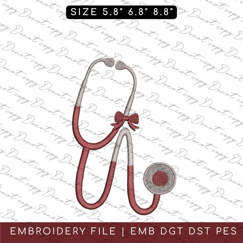 May include: An embroidered stethoscope design in red and silver, with a small bow. The text "EMBROIDERY FILE" is at the bottom. The sizes are 5.8", 6.8", and 8.8" in the top center.
