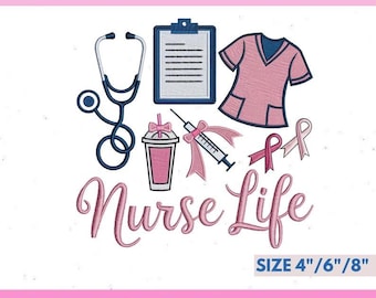 May include: Digital embroidery design featuring medical-themed elements. Includes a stethoscope, clipboard, nurse's uniform, drink, syringe with a pink ribbon, and a pink ribbon. The words "Nurse Life" are written in cursive. Size options are 4", 6", and 8".