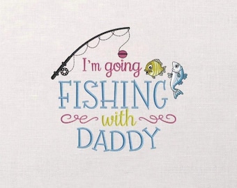 I’m Going Fishing With Daddy Embroidery Design, Father and Kid Fishing Embroidery File, Cute Quote Embroidery Pattern, Digital Stitch