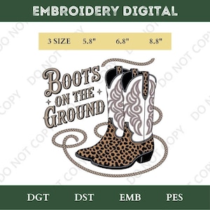 May include: Digital embroidery design of cowboy boots with a leopard print foot and white upper with decorative stitching. The text "Boots on the Ground" is above the boots. The design is available in 3 sizes: 14.7 cm, 17.3 cm, and 22.4 cm.