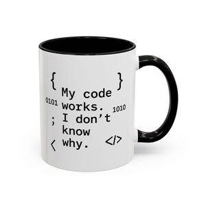 My Code Works I Don&#39;t Know Why Mug - Funny Programmer Coffee Cup, Developer Gift, Coding Life Mug, Software Engineer Humor, Debugging Mug