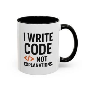I Write Code Not Explanations Mug - Funny Programmer Coffee Cup, Developer Gift, Coding Life Mug, Software Engineer Mug, Tech Nerd Gift