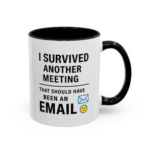I Survived Another Meeting That Should Have Been an Email Mug - Funny Office Coffee Cup, Coworker Gift, Work from Home Humor