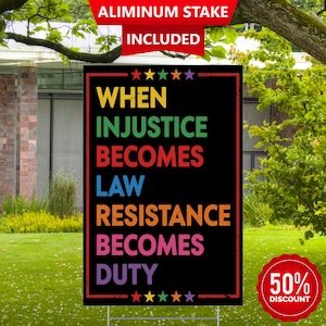 When Injustice Becomes Law Resistance Becomes Duty Yard Sign - Colorful Protest Political Sign, Free Speech Yard Decor, with Aluminum Stake