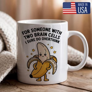Cute Banana Mug, For Someone With Two Brain Cells Funny Overthinker Gift, Quirky Coffee Cup Humor, Friend Gift, Gag Mug For Overthinkers