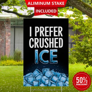 I Prefer Crushed ICE Yard Sign – Funny Anti-ICE Protest Sign, Political Statement Yard Art, Bold Double-Sided Sign with Aluminum Stake, USA