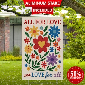 All for Love and Love for All Yard Sign – Colorful Flower Garden Outdoor Decor, Double-Sided Weatherproof Corrugated Plastic – 3 Sizes