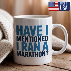 Funny Marathon Runner Mug, Have I Mentioned I Ran A Marathon Cup, Running Gift for Runners, Half Marathon Coffee Mug, Fitness Humor Cup