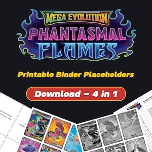 May include: A promotional image for a trading card game featuring the text "MEGA EVOLUTION PHANTASMAL FLAMES." The image includes a variety of colorful trading cards and the text "Printable Binder Placeholders" and "Download - 4 in 1."