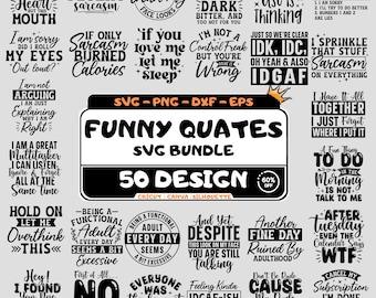 May include: A collection of 50 funny quote designs in SVG, PNG, and DXF formats. The bundle includes phrases like "I speak fluent sarcasm," "I'm not a control freak," and "I have a good heart but this mouth."