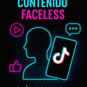 May include: A neon graphic with the text "CÓMO CREAR CONTENIDO FACELESS" and "GUÍA COMPLETA" in Spanish. The image features a silhouette of a person, a phone with a TikTok logo, and social media icons on a black background.