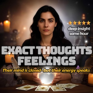Exact Thoughts - Feelings Reading – SAME HOUR Clairvoyant Insight Into What They Truly Think, Feel & Hide From You Right Now
