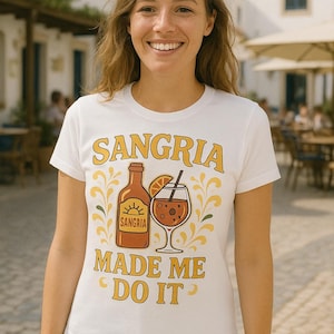 Sangria Made Me Do It T-Shirt, Summer Casual Tee, Gift for Wine Lovers, Funny Party Shirt, Perfect for BBQs and Celebrations