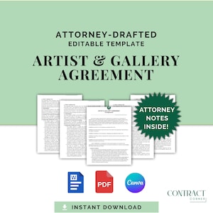 May include: An artist and gallery agreement template with the text "ATTORNEY-DRAFTED EDITABLE TEMPLATE ARTIST & GALLERY AGREEMENT". The image includes document icons for Word, PDF, and Canva, with the text "ATTORNEY NOTES INSIDE!" and "INSTANT DOWNLOAD".