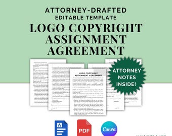 May include: A light green background with the text "ATTORNEY-DRAFTED EDITABLE TEMPLATE LOGO COPYRIGHT ASSIGNMENT AGREEMENT". The image includes a stack of documents, and icons for Word, PDF, and Canva. The text "ATTORNEY NOTES INSIDE!" is also visible.