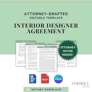 May include: An interior designer agreement template with the text "ATTORNEY-DRAFTED EDITABLE TEMPLATE" and "INTERIOR DESIGNER AGREEMENT". The image includes document icons for Word, PDF, and Canva, with the text "ATTORNEY NOTES INSIDE!" and "INSTANT DOWNLOAD".