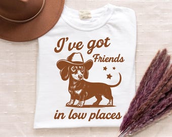 I've Got Friends in Low Places Dachshund Shirt – Funny Country Dog Tee, Cowboy Wiener Dog Graphic Tee, Western Pet Lover Gift, Dachshund Tee