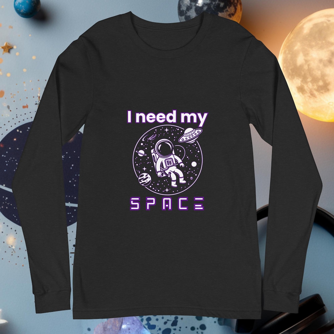 I Need My Space Long Sleeve T-shirt - Astronomy Gift - Etsy