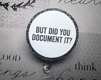 But Did You Document It Badge Reel, Funny Nurse Badge Holder, Retractable ID Holder for Nurses, CNA Gift, Medical Assistant Badge Reel
