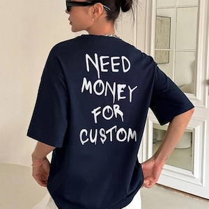 Need Money for Custom Tshirt, Aesthetic Y2k Style Need Money For Shirt