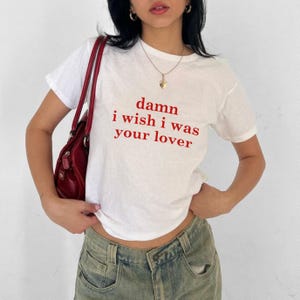 Damn I Wish I Was Your Lover Y2k 90s Style Baby Tee