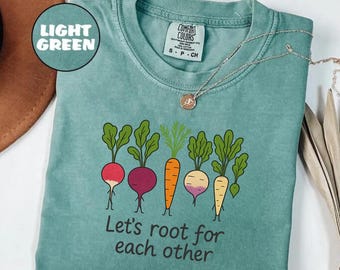Comfort Colors Vegetable Shirt, Let's Root For Each Other Gardening Tee