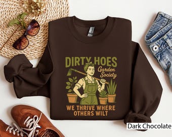 Dirty Hoes Garden Society Sweatshirt, Funny Gardening Humor