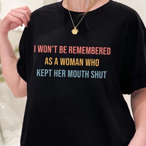 Feminist Quote Shirt, Speak Your Mind Tee, Women’s Rights Shirt, Empowerment Shirt, Protest Tee for Women, Bold Feminist T-Shirt
