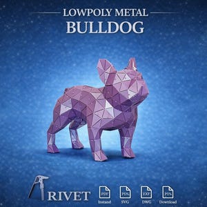 May include: A geometric metal bulldog sculpture in shades of purple, set against a blue, starry background. The image features the text "LOWPOLY METAL BULLDOG" and the Rivet logo with file format icons.