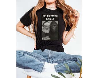 Selfie With Santa Shirt | Funny Bigfoot Christmas Tee | Sasquatch Holiday Humor | Unisex