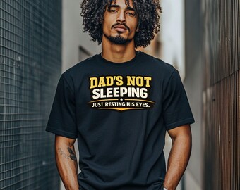 Dad's Not Sleeping Just Resting Eyes Funny Shirt – Napping Joke Tee